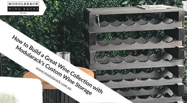 How to Build a Great Wine Collection with Modularack's Custom Wine Storage