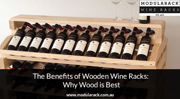 The Benefits of Wooden Wine Racks: Why Wood is Best