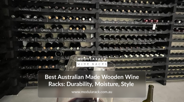 Best Australian Made Wooden Wine Racks: Durability, Moisture, Style