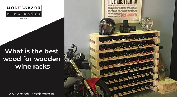 What is the best wood for wooden wine racks?