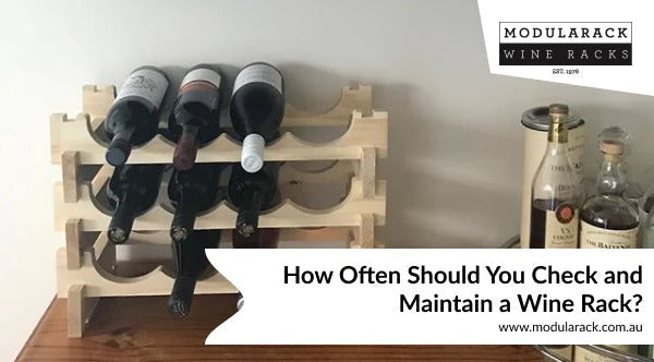 How Often Should You Check and Maintain a Wine Rack?