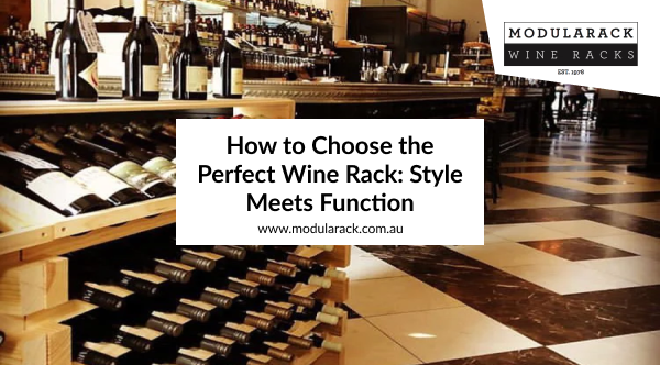 How to Choose the Perfect Wine Rack: Style Meets Function