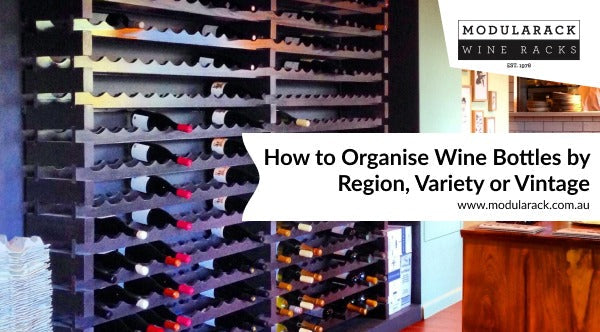 How to Organise Wine Bottles by Region, Variety or Vintage