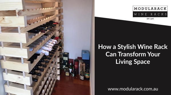 How a Stylish Wine Rack Can Transform Your Living Space