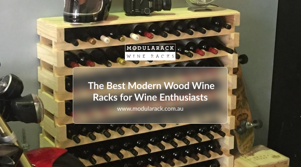 The Best Modern Wood Wine Racks for Wine Enthusiasts