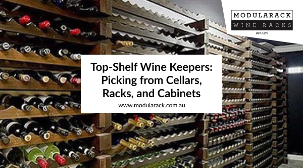 Top-Shelf Wine Keepers: Picking from Cellars, Racks, and Cabinets