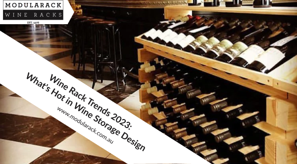 Wine Rack Trends 2023: What's Hot in Wine Storage Design