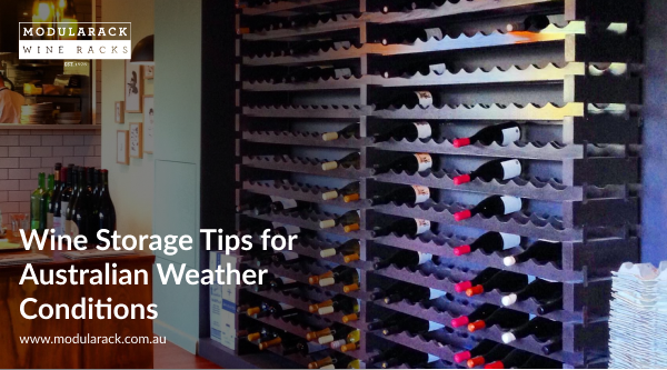 Wine Storage Tips for Australian Weather Conditions