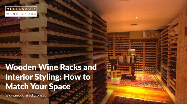 Wooden Wine Racks and Interior Styling: How to Match Your Space